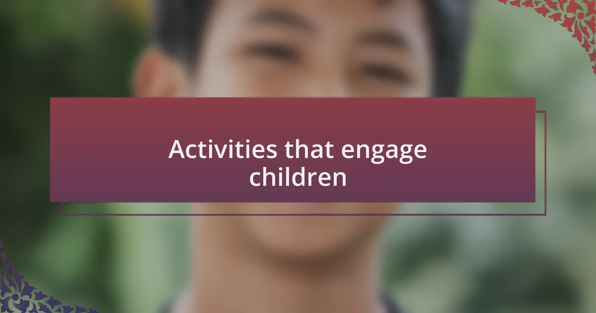 Activities that engage children