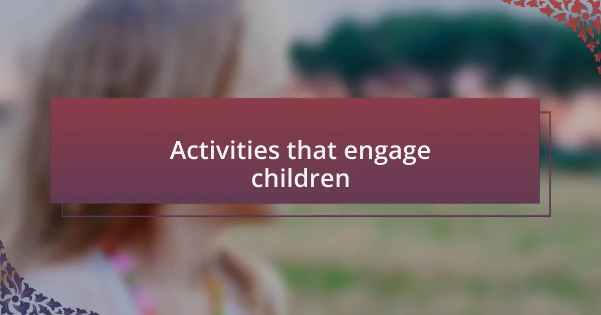 Activities that engage children