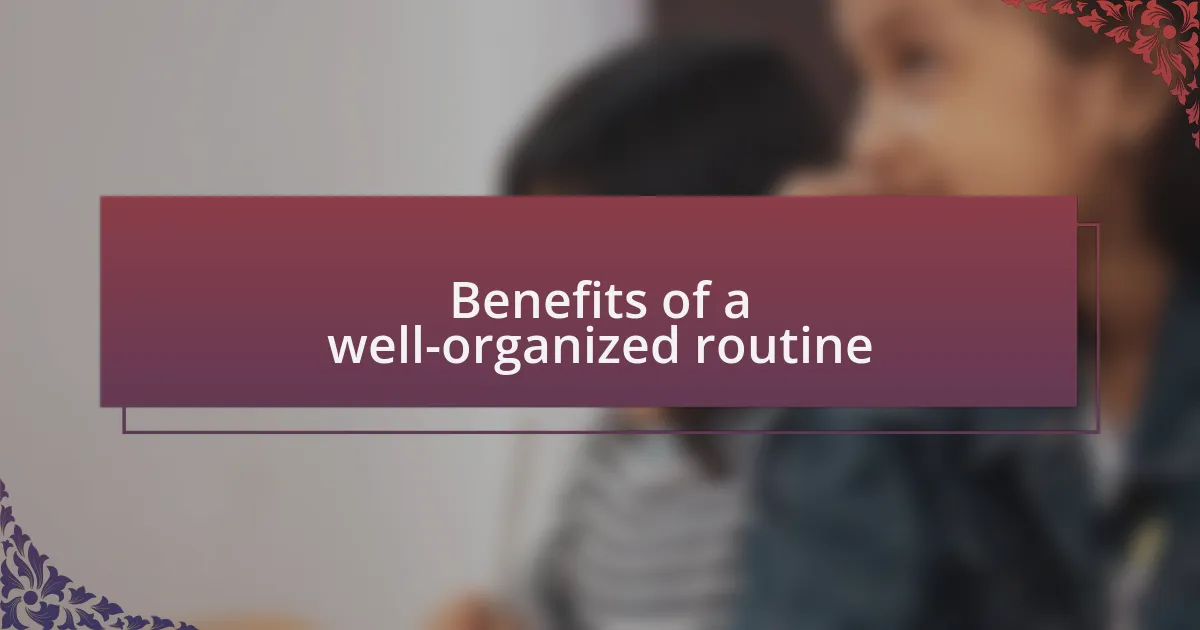 Benefits of a well-organized routine