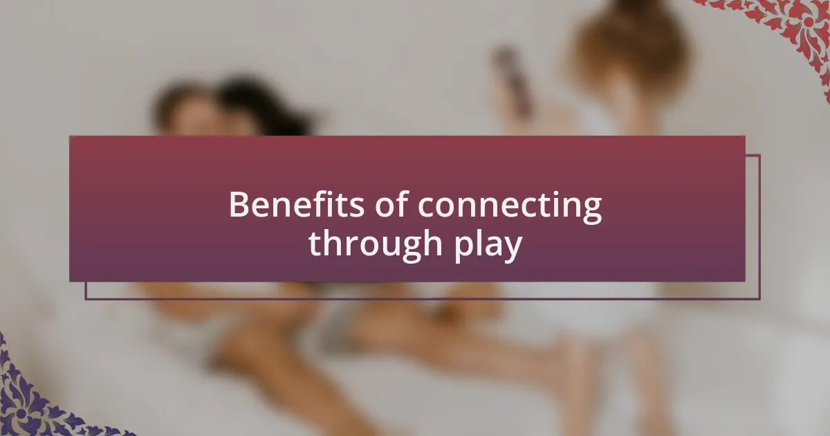 Benefits of connecting through play