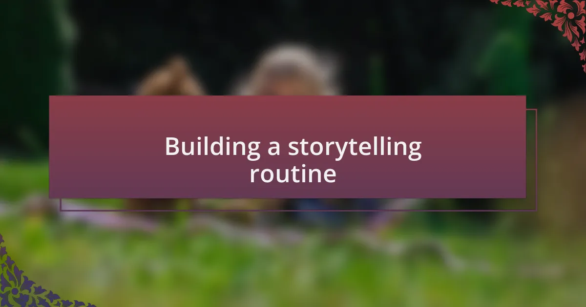 Building a storytelling routine