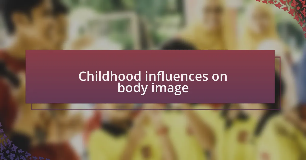 Childhood influences on body image