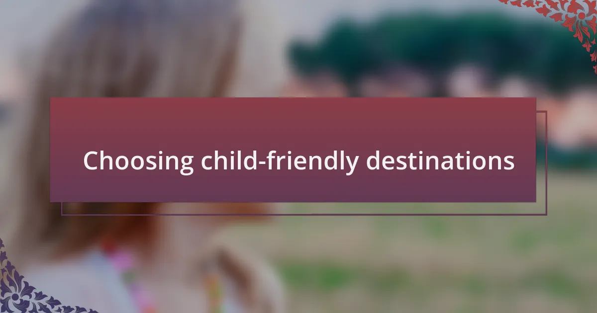 Choosing child-friendly destinations