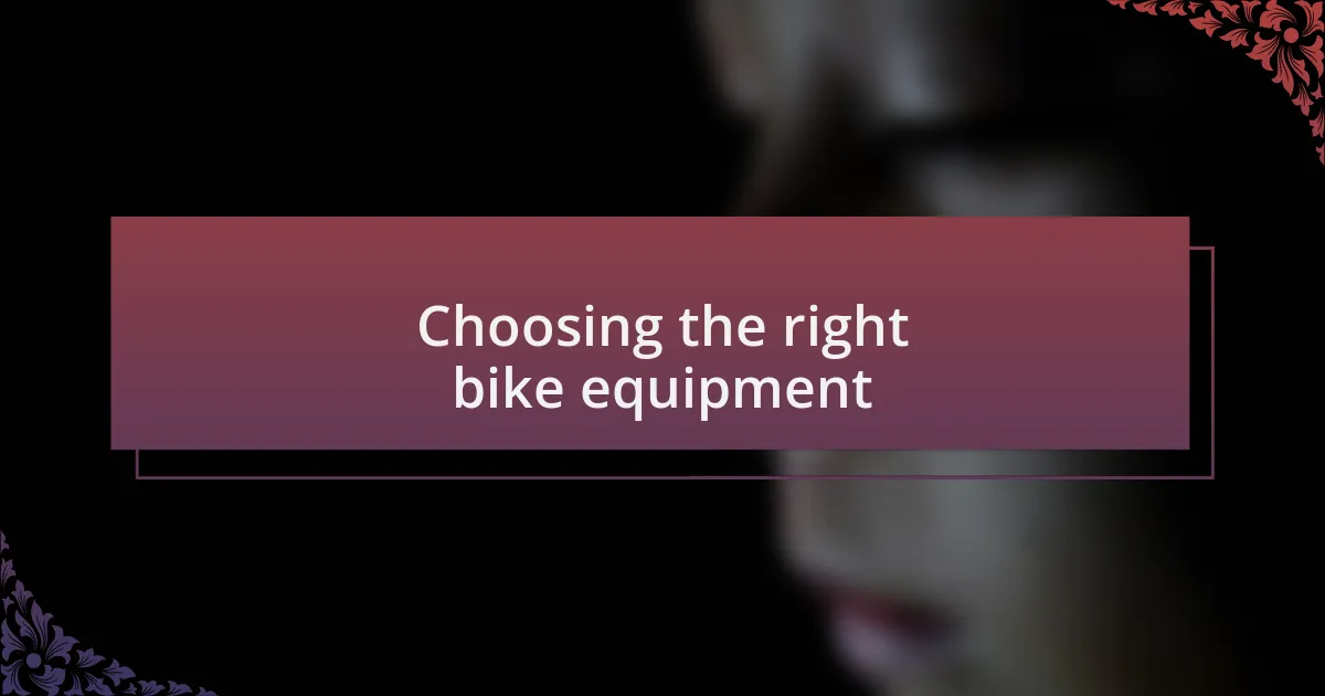 Choosing the right bike equipment