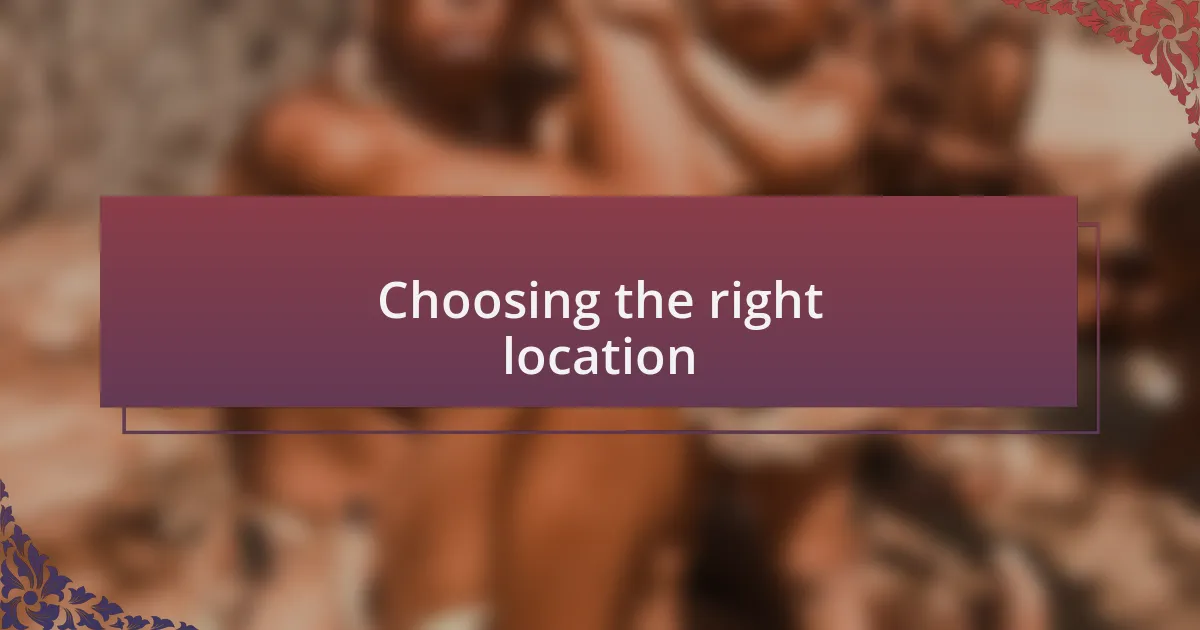 Choosing the right location