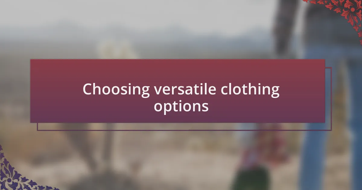Choosing versatile clothing options