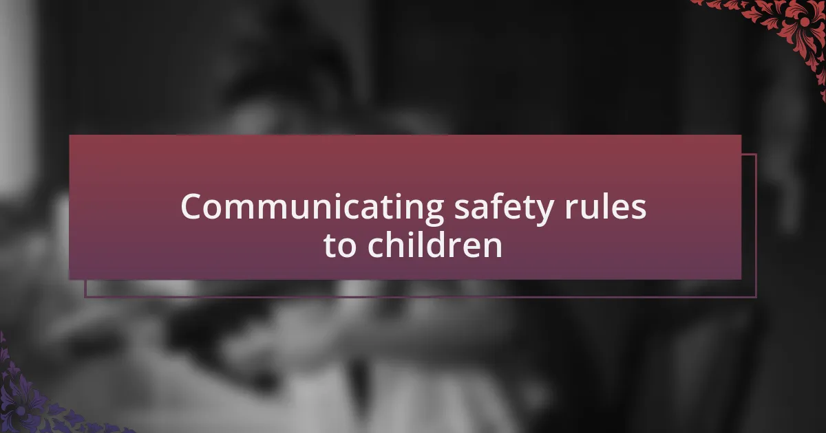 Communicating safety rules to children
