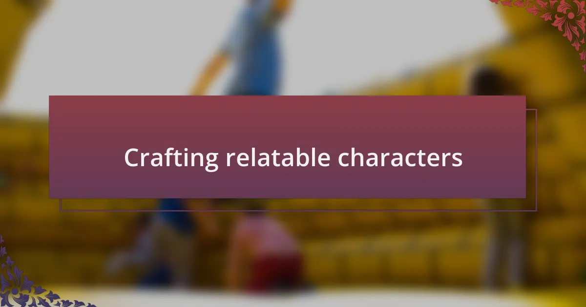 Crafting relatable characters