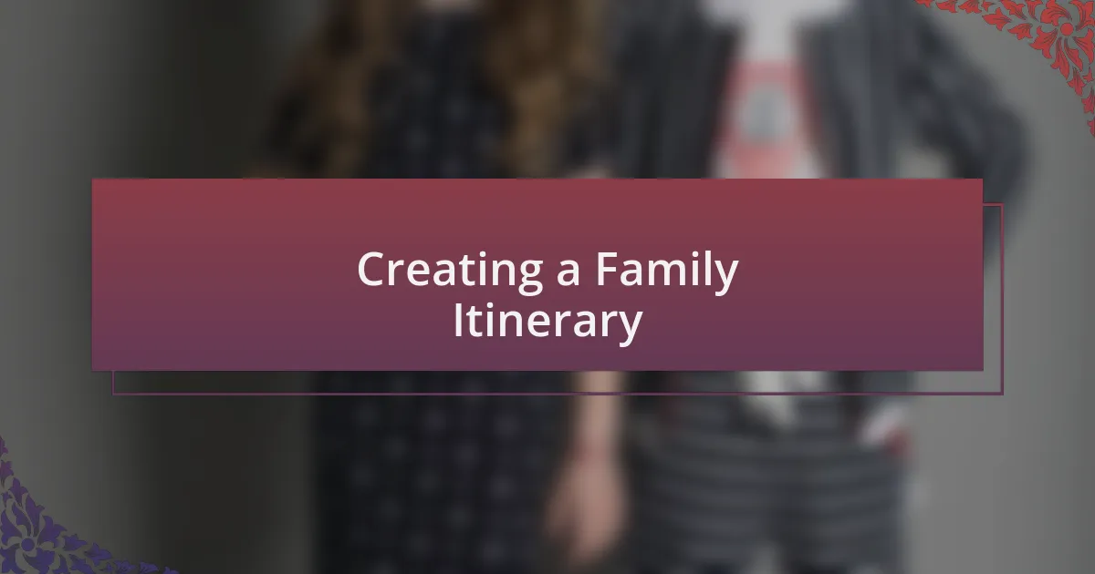 Creating a Family Itinerary