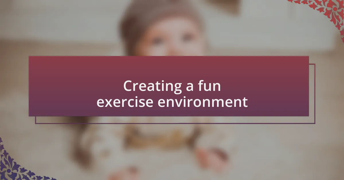 Creating a fun exercise environment