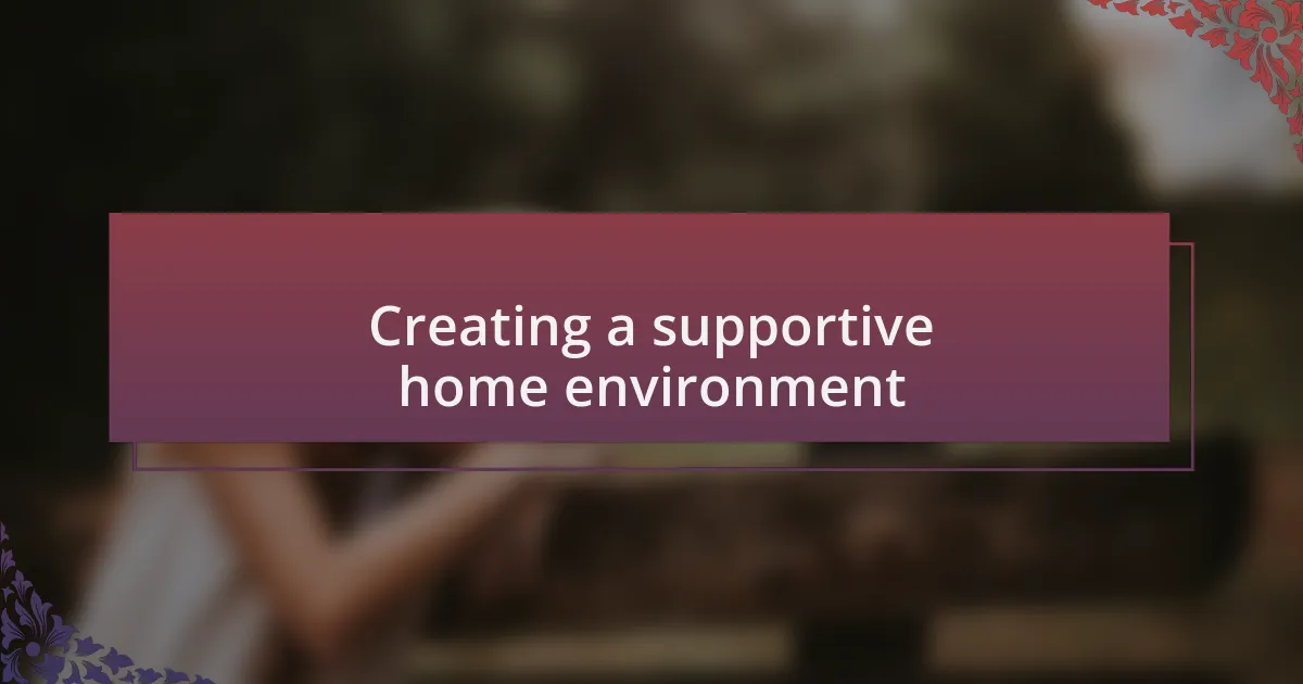 Creating a supportive home environment