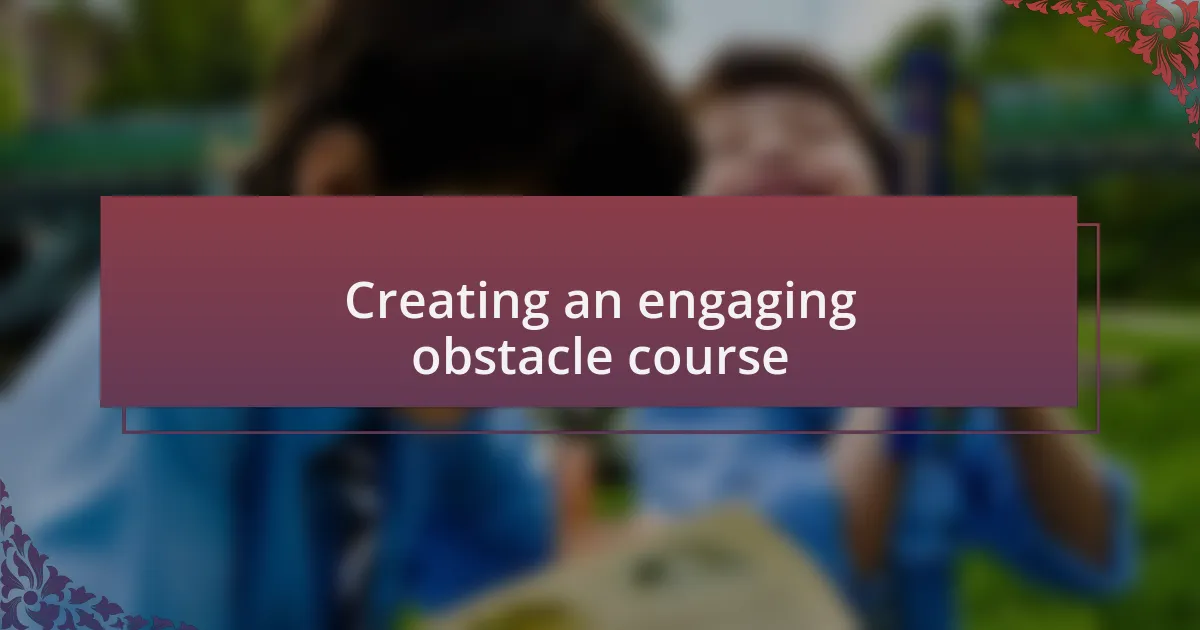 Creating an engaging obstacle course