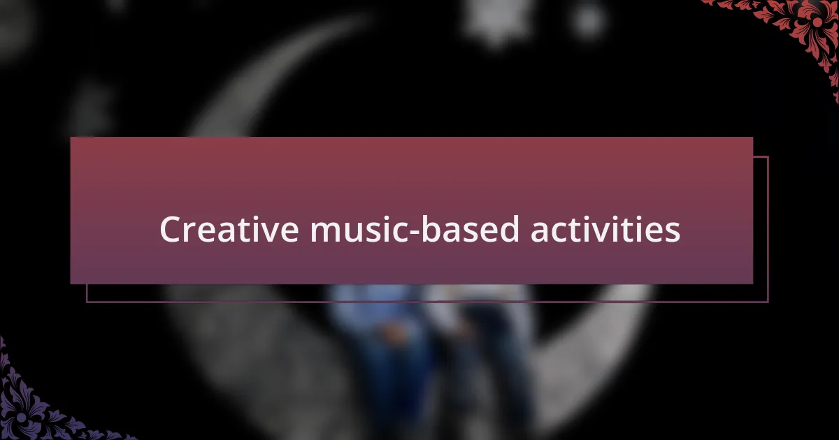Creative music-based activities