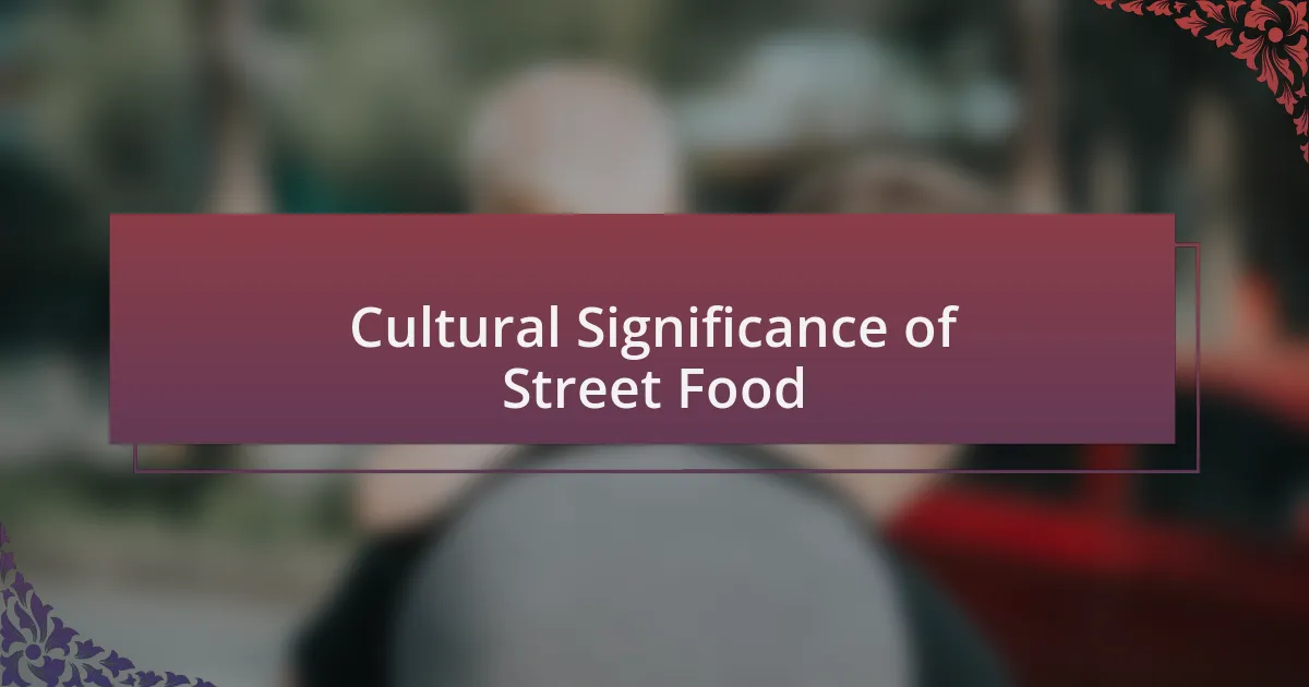 Cultural Significance of Street Food