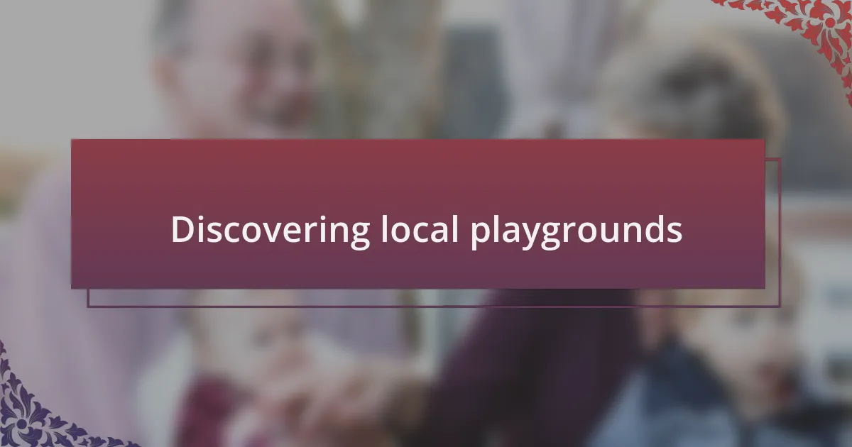Discovering local playgrounds