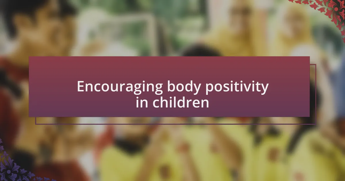Encouraging body positivity in children