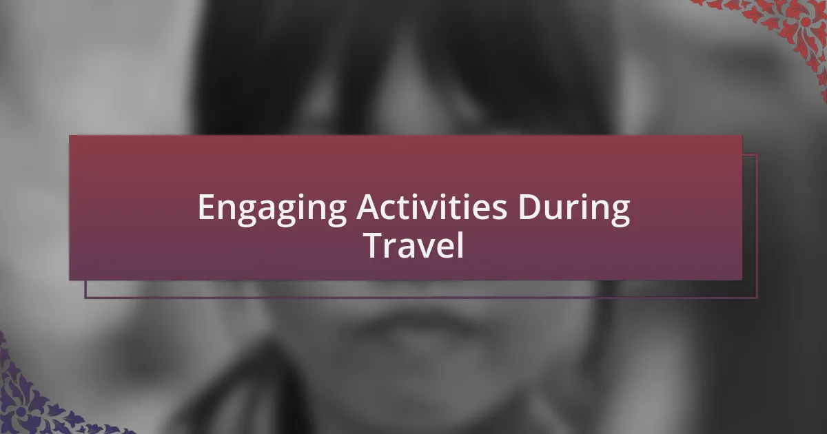 Engaging Activities During Travel