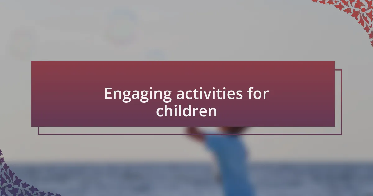 Engaging activities for children