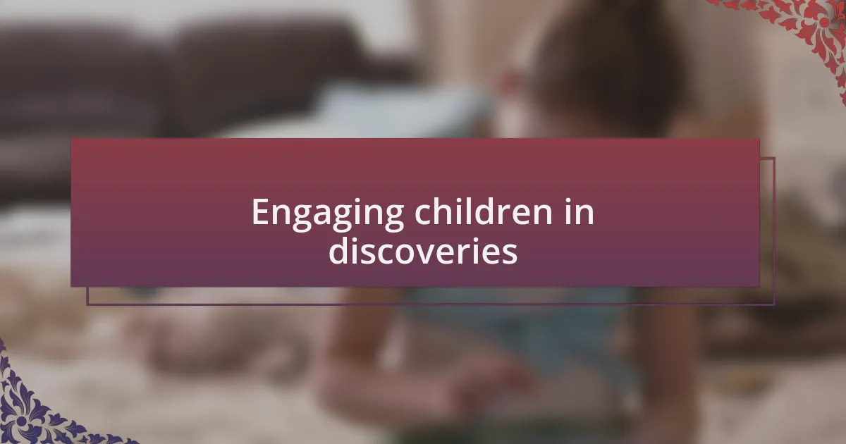 Engaging children in discoveries