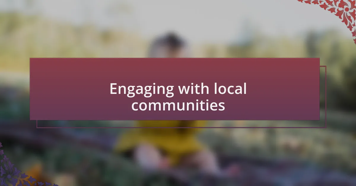 Engaging with local communities