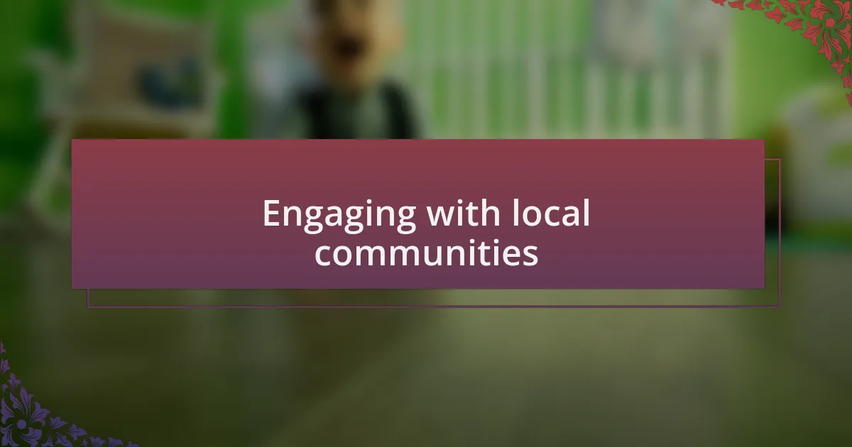 Engaging with local communities