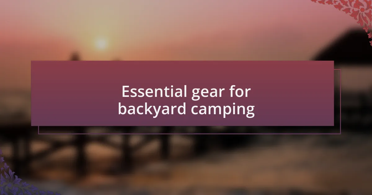Essential gear for backyard camping