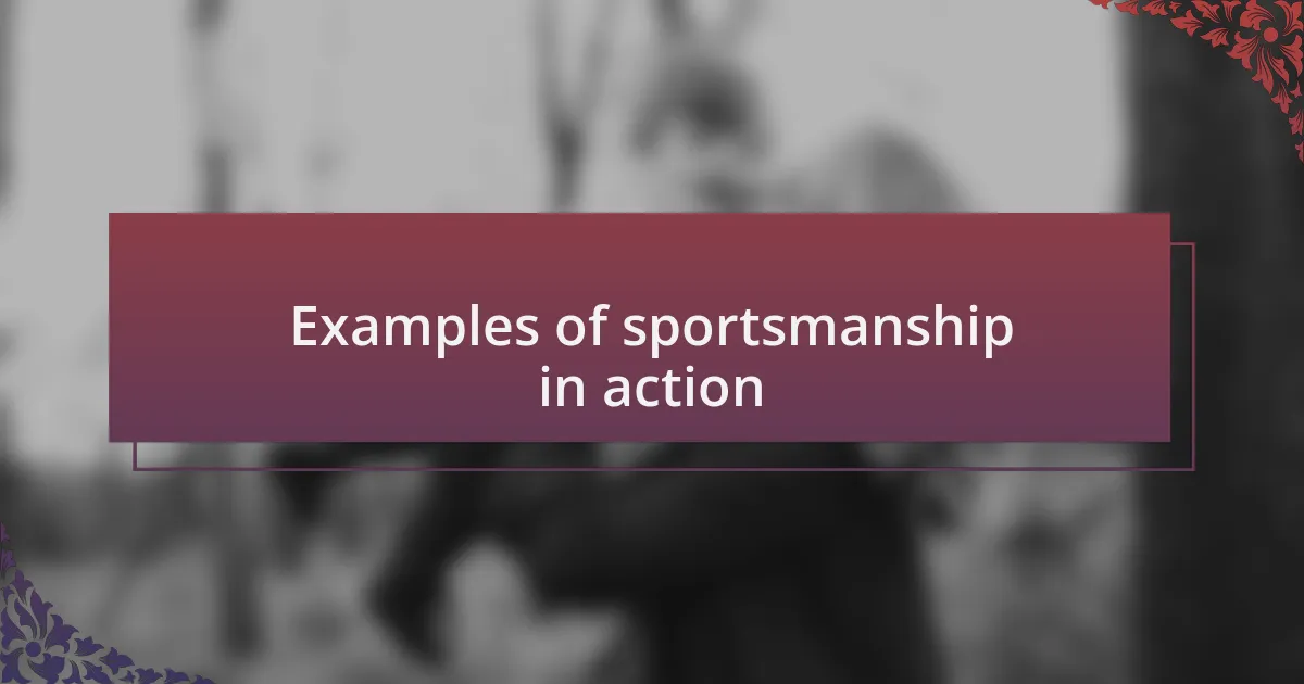 Examples of sportsmanship in action