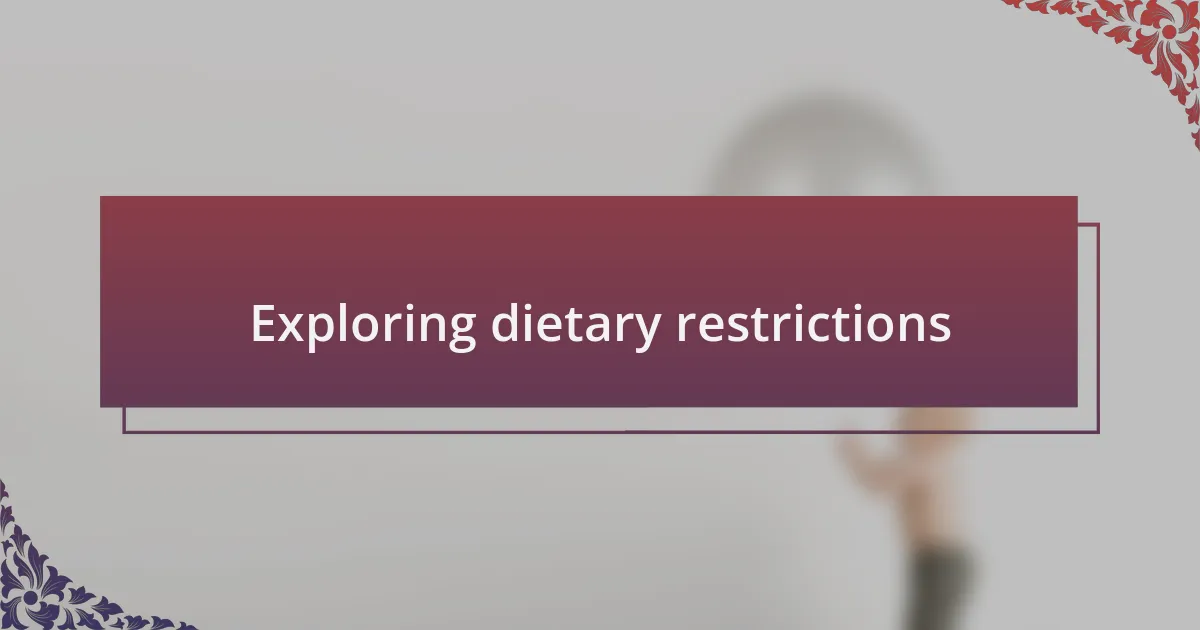 Exploring dietary restrictions