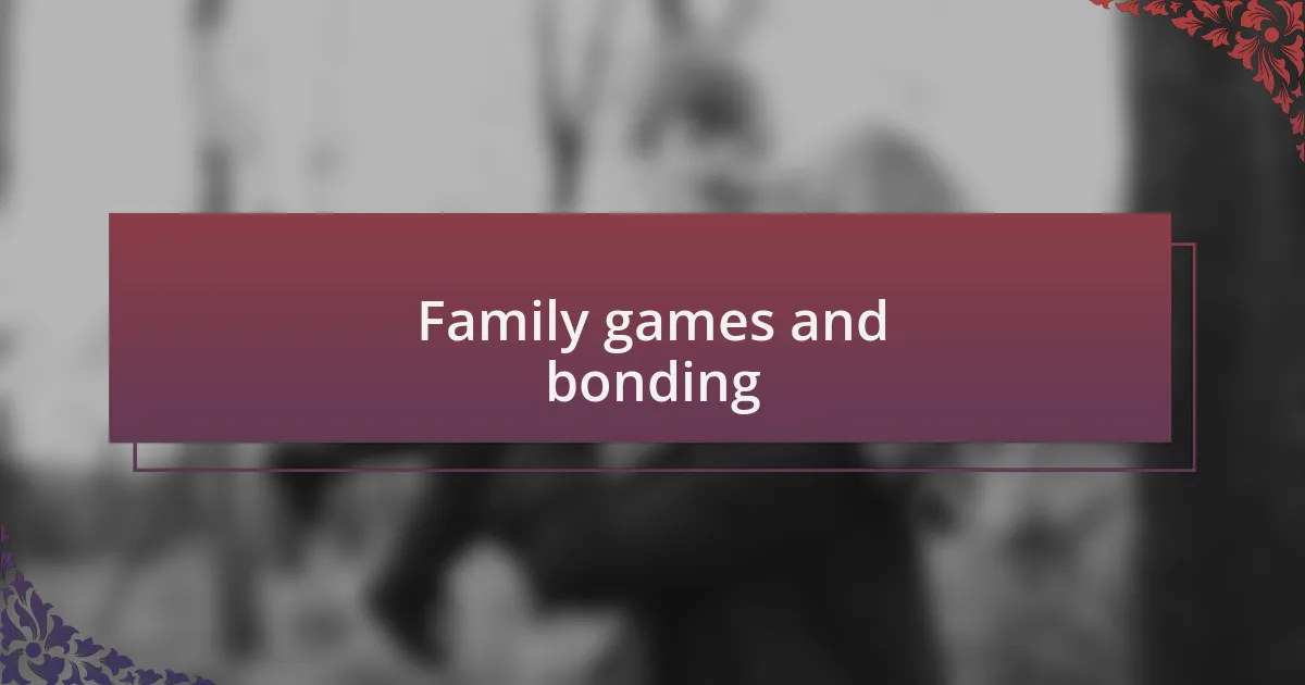 Family games and bonding