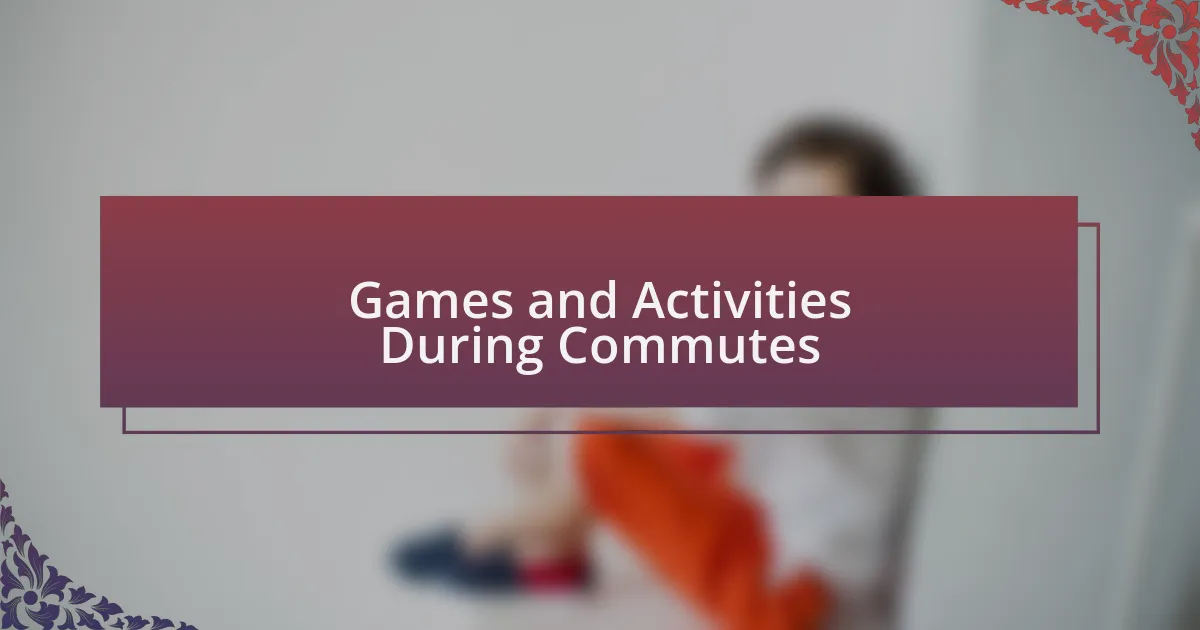 Games and Activities During Commutes