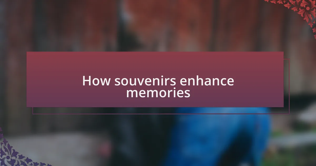 How souvenirs enhance memories