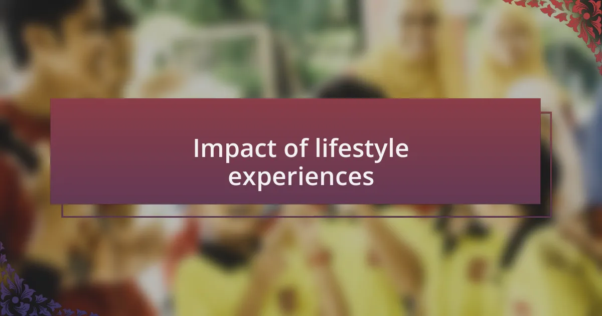 Impact of lifestyle experiences