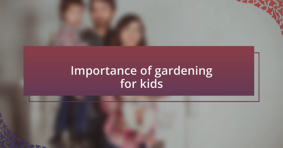 Importance of gardening for kids