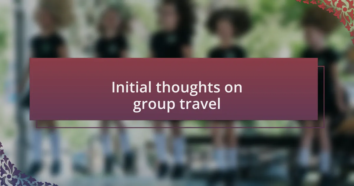 Initial thoughts on group travel