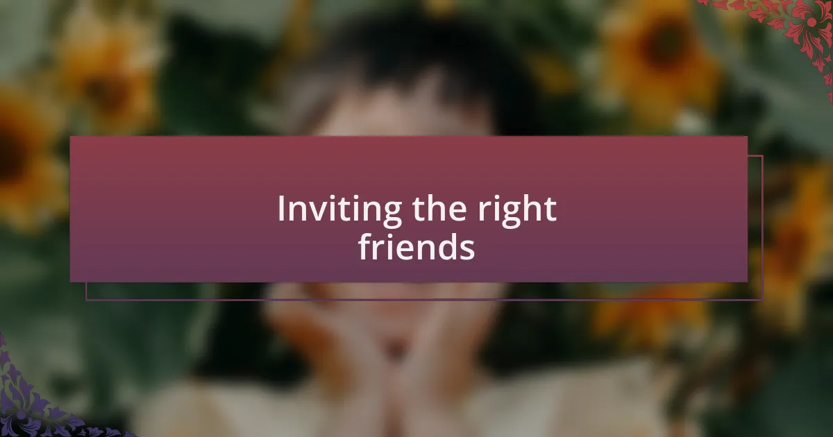 Inviting the right friends