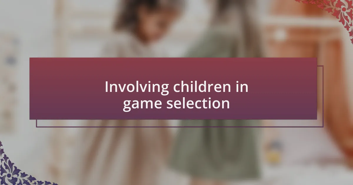 Involving children in game selection
