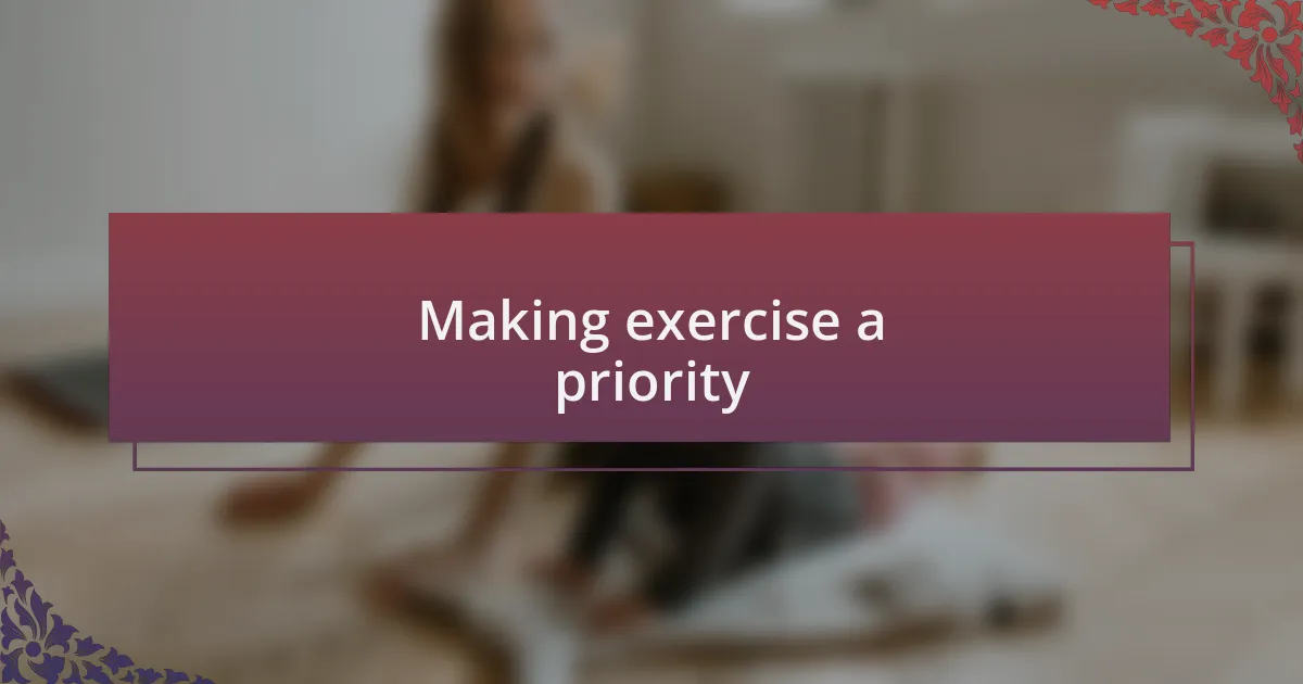 Making exercise a priority