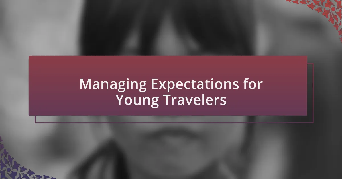 Managing Expectations for Young Travelers