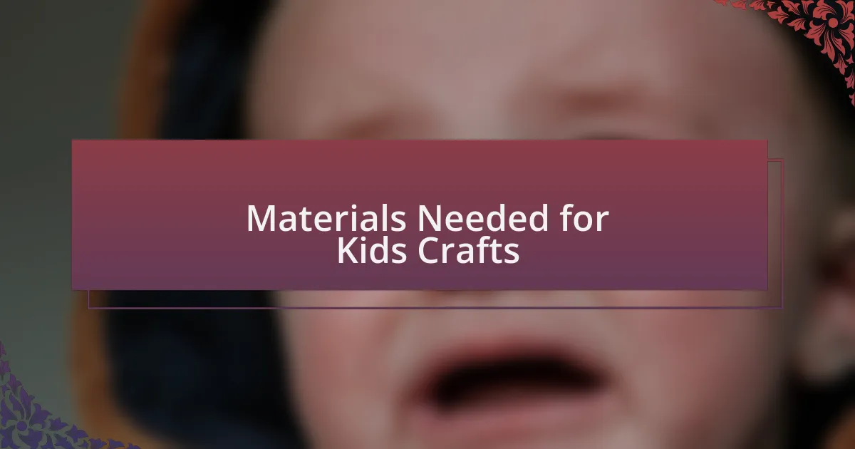 Materials Needed for Kids Crafts