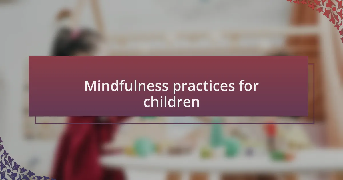 Mindfulness practices for children