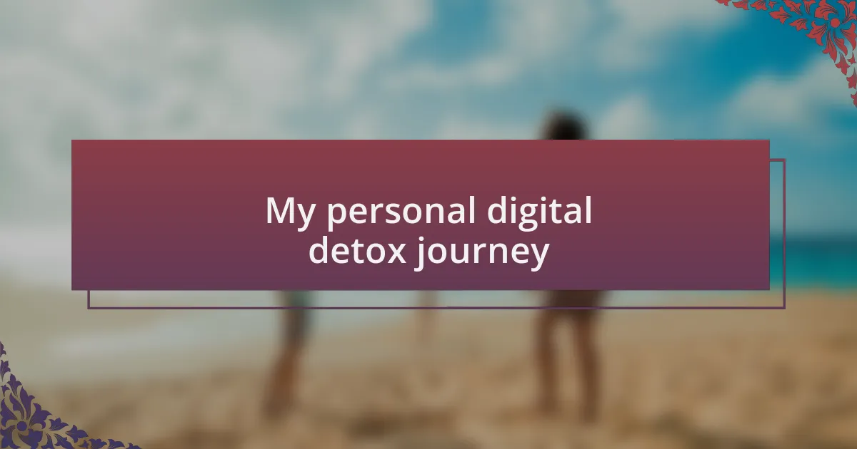 My personal digital detox journey