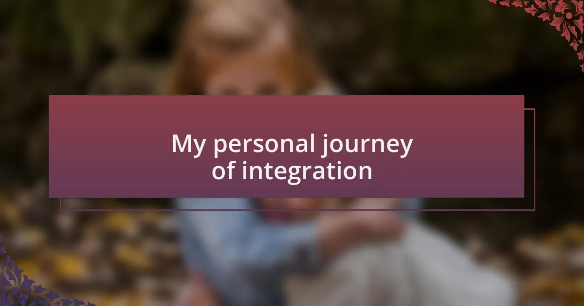 My personal journey of integration