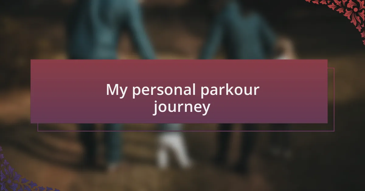 My personal parkour journey