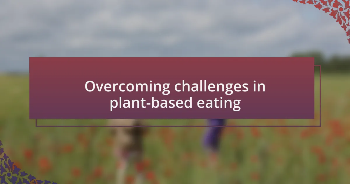 Overcoming challenges in plant-based eating