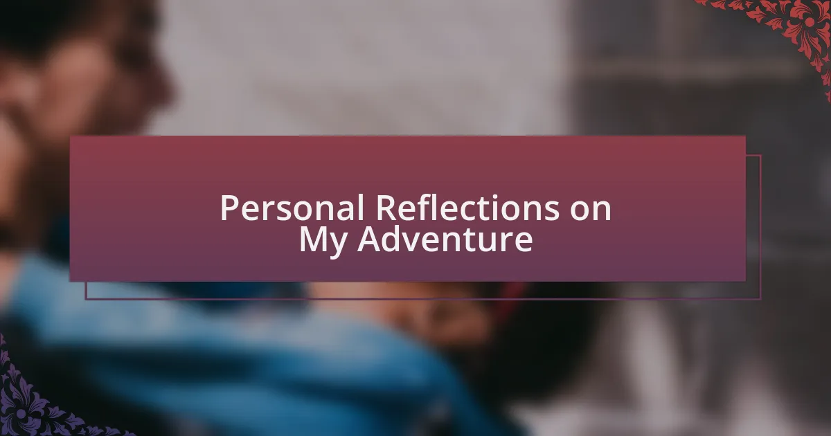 Personal Reflections on My Adventure