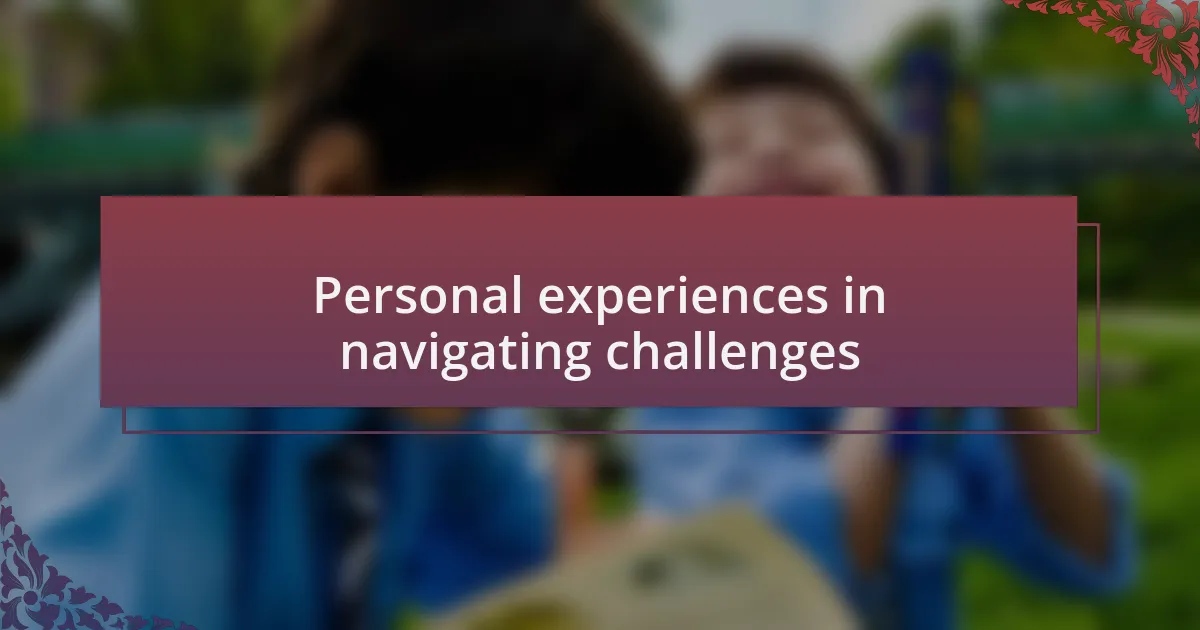 Personal experiences in navigating challenges