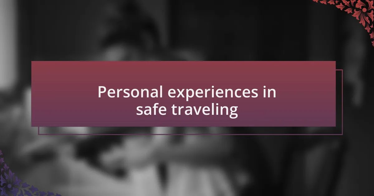 Personal experiences in safe traveling