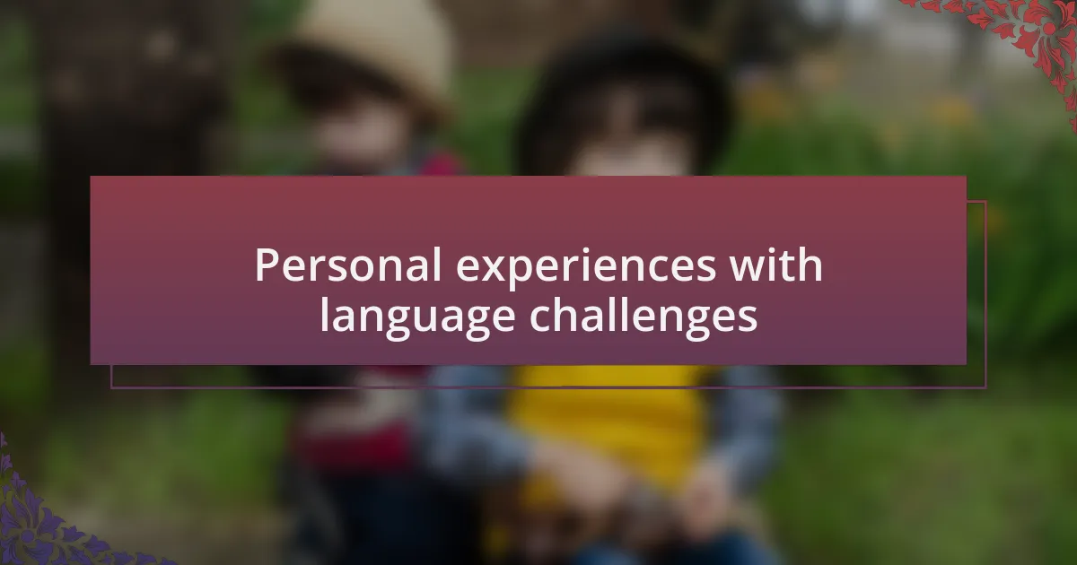 Personal experiences with language challenges