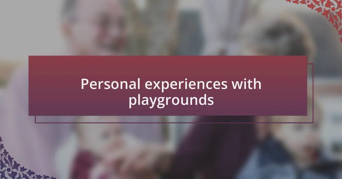 Personal experiences with playgrounds