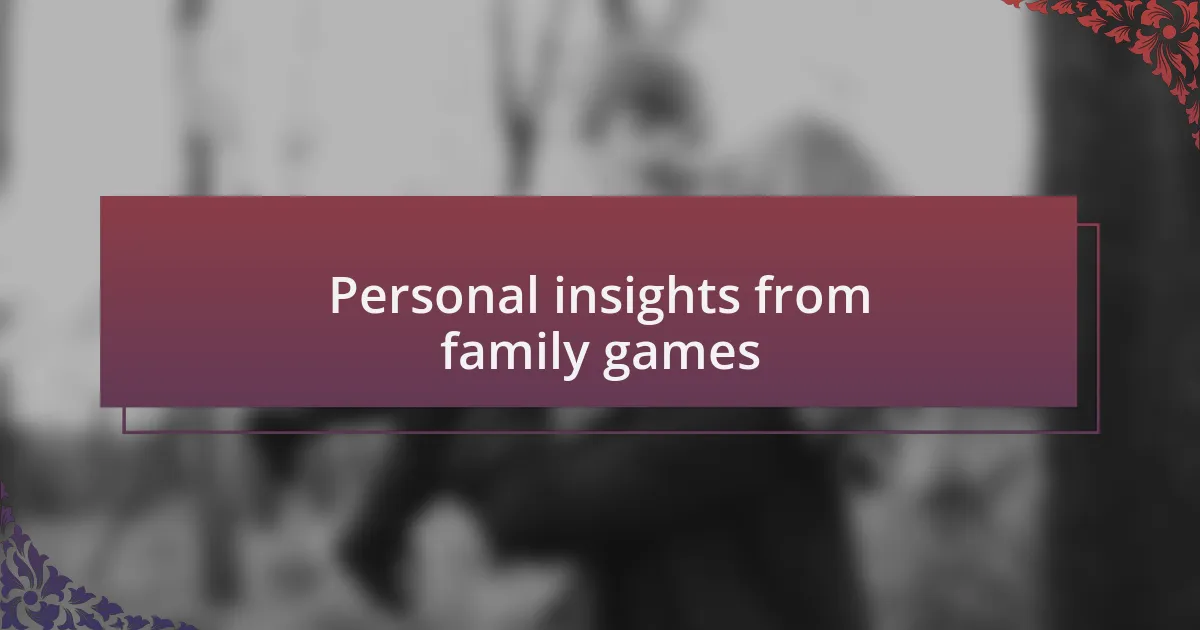 Personal insights from family games